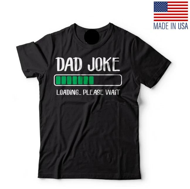 Dad Joke Loading T-Shirt Fathers day Gift Mens Funny Shirt Birthday Gift Dad Tee S
