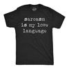 Sarcasm Is My Love Language T-Shirt, Funny Sarcastic Shirt