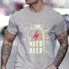 Battery I Need Beer Print Fashion Men T-shirts Celebration Graphic Design Funny Beer Shirt Men Battery Beer Lover Gifts Tshirt