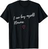 I Can Buy Myself Flowers - Women Power Feminist Strong Girl T-Shirt