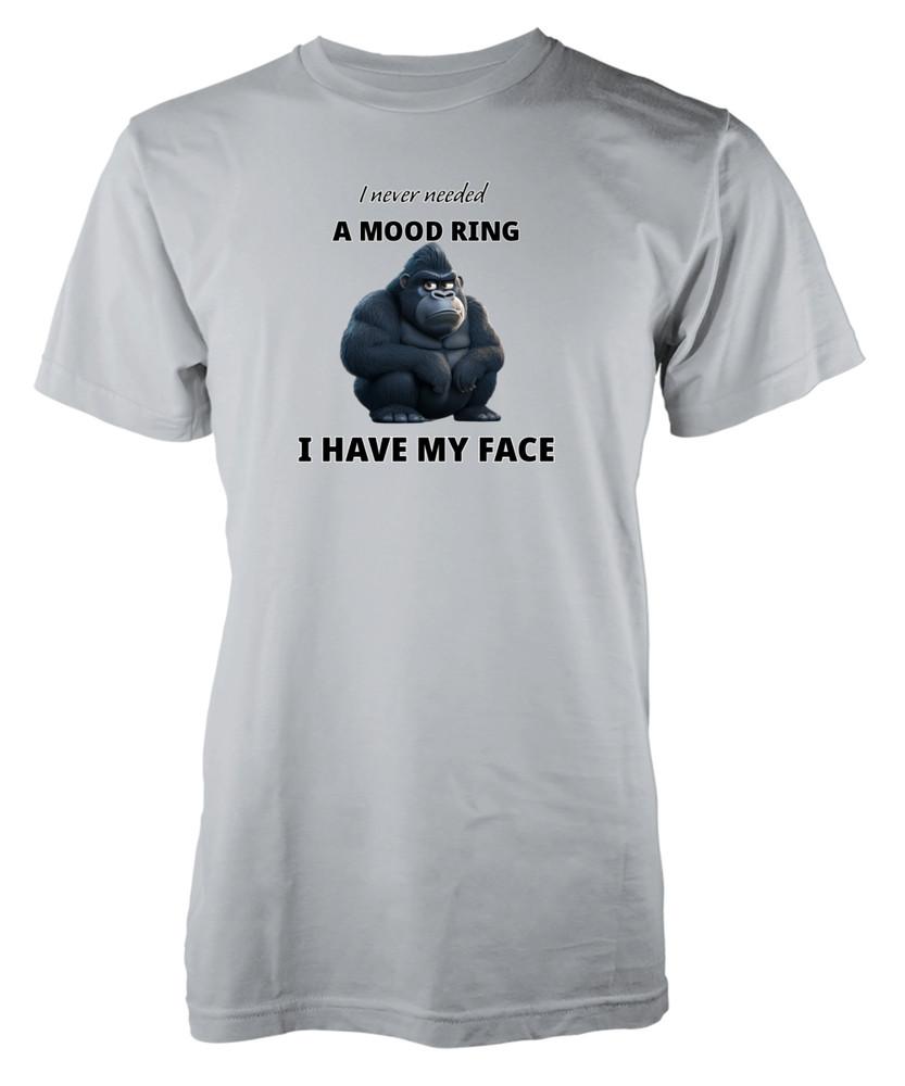 

I Never Needed a Moodring I Have My Face Shirt Personalised Funny Adult T-shirt 4XL