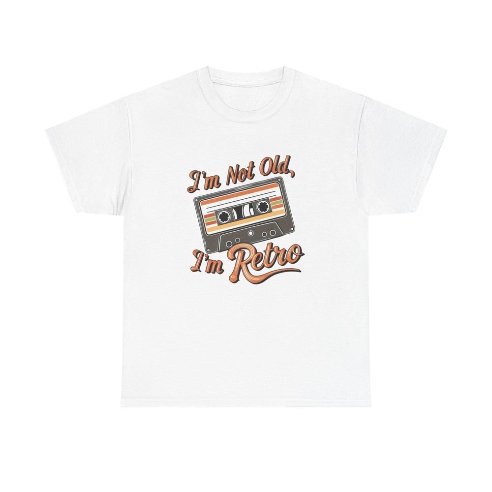 I m Not Old I m Retro Graphic T Shirt NEW Unisex Heavy Cotton Tee Unisex T-Shirt XXXL