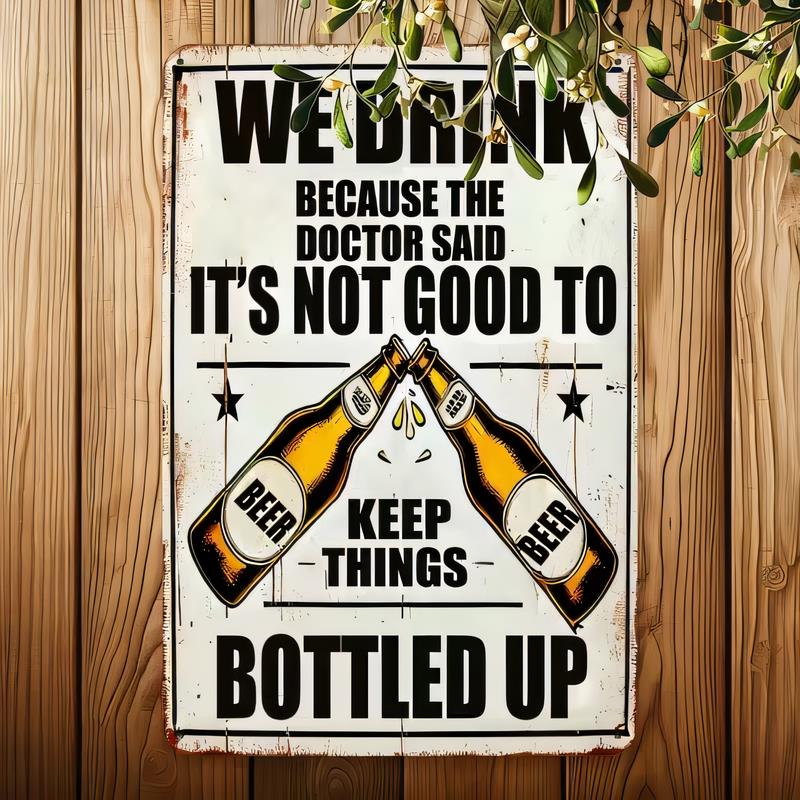 Tin Sign We Thank Because the Doctor Said Its Not Good To Keep Things Bottled Up Vintage Beer Bottle Metal Plaque Wall Art for