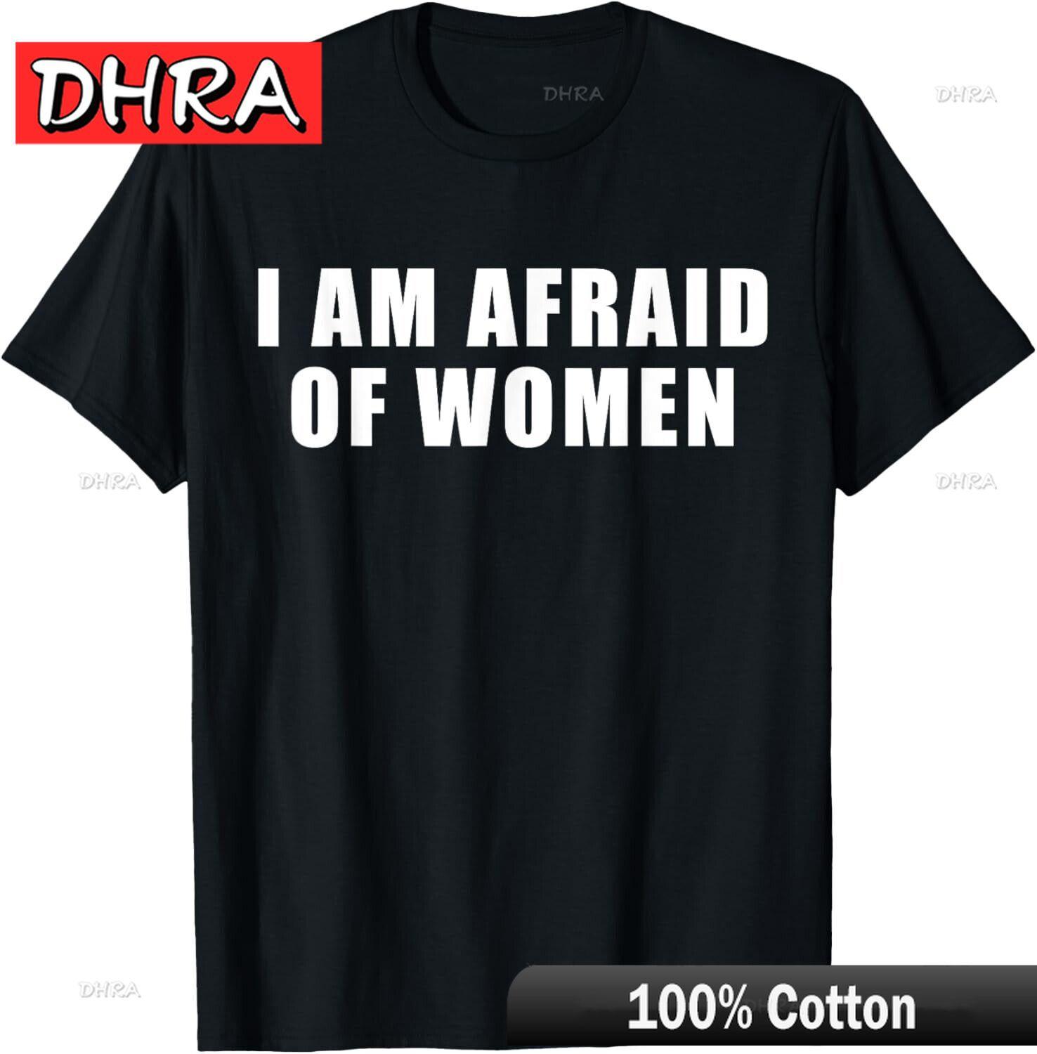 

I Am Afraid of Women Funny T-Shirt Minimalist Urban Creative Tshirts Creative Edgy Tshirt Streetwear Harajuku Vacation Outfit S