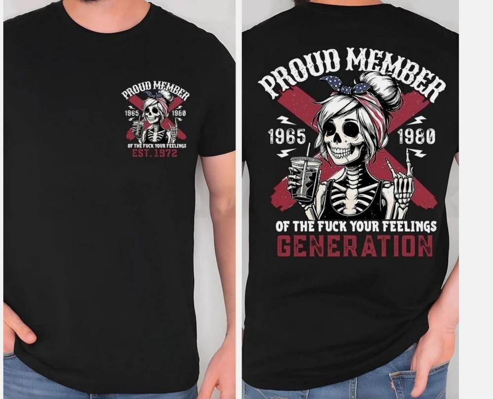 Proud Member Of The F Your Feeling Gen X 1965 1980 Customize Year Shirt, Hoodie