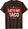 Let's Go Taco Funny Slogan Let's Go Taco Funny Unisex T-Shirt