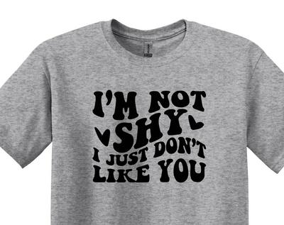 Sarcastic Graphic T-shirt, I'm Not Shy Slogan, Funny Attitude Shirt