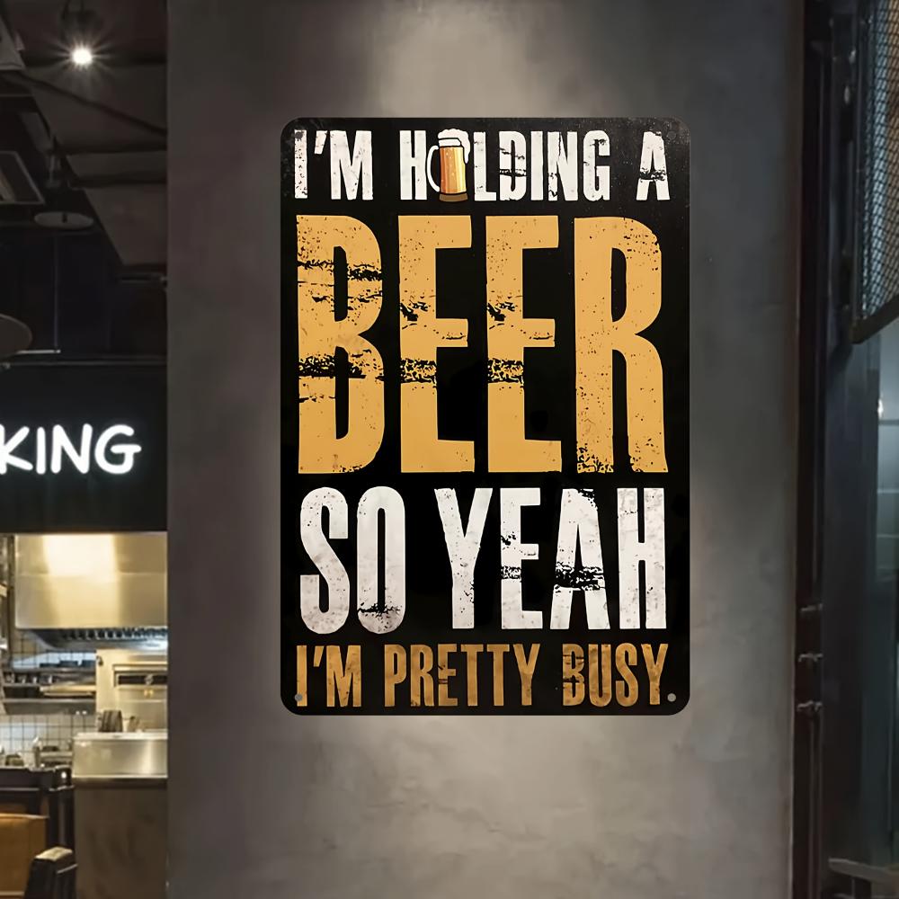 1pc, I'm holding a beer, so YEAHI is busy Classic metal aluminum sign, classic plaque decoration, hanging plaque