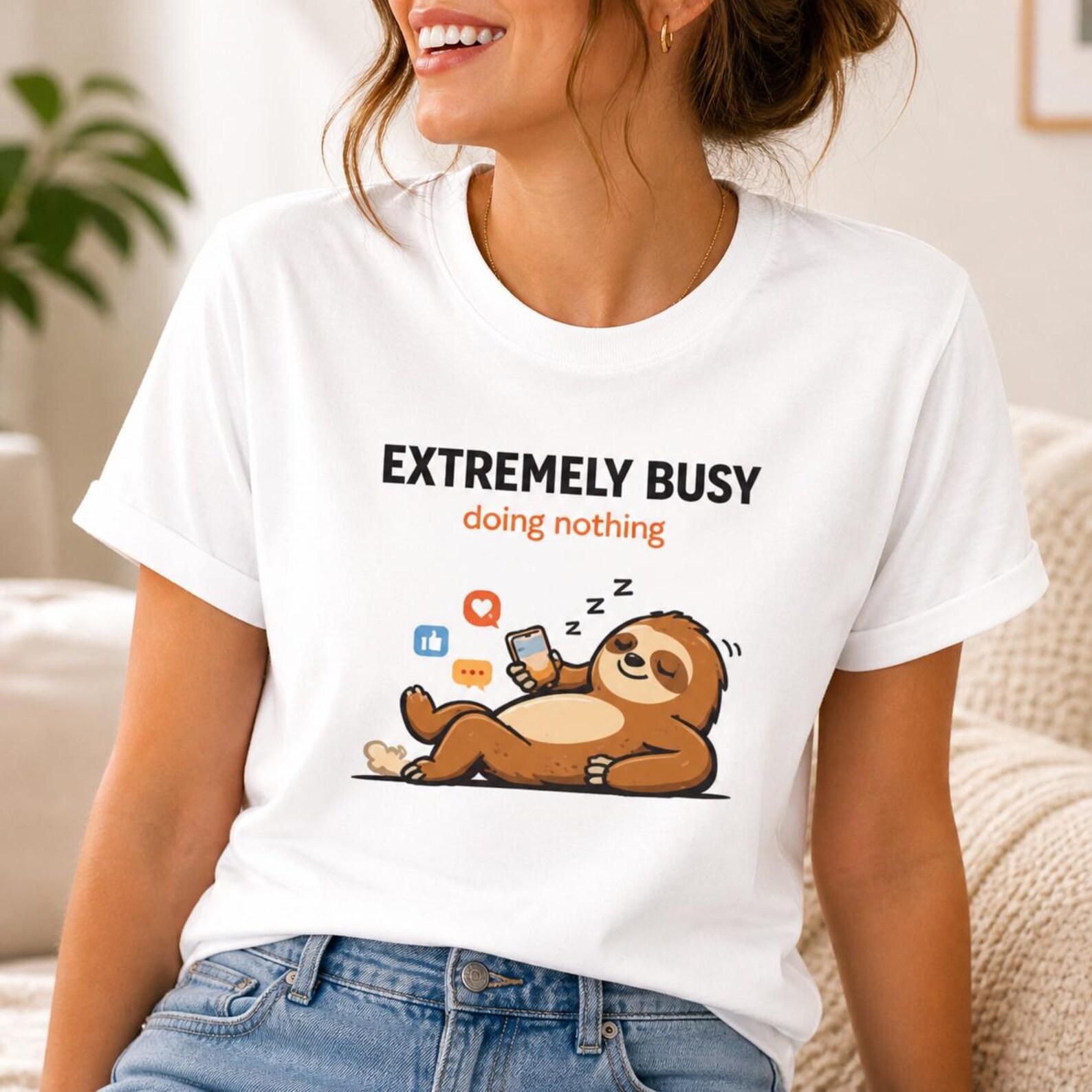 Funny Sloth Shirt, Extremely Busy Doing Nothing, Lazy Humor Tee, Introvert Shirt L