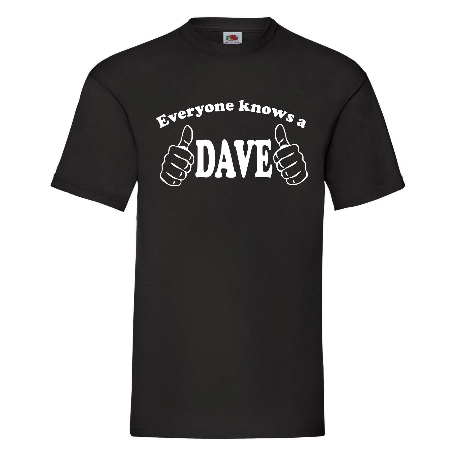 

Everyone knows a Dave T-Shirt - Funny man named Dave Shirt - gift for him 4XL