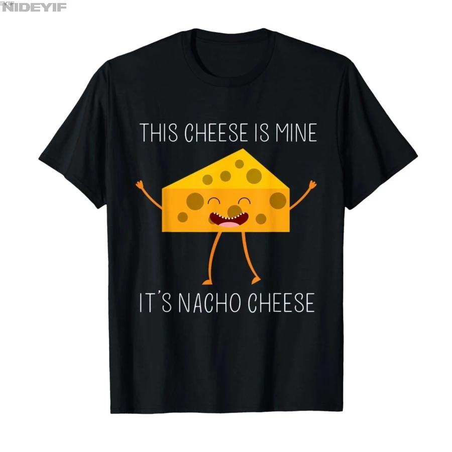 This Cheese is Mine Its Nacho Cheese Tshirt For Men Women 100 Cotton T Shirts Short Sleeve Tops 04242 S