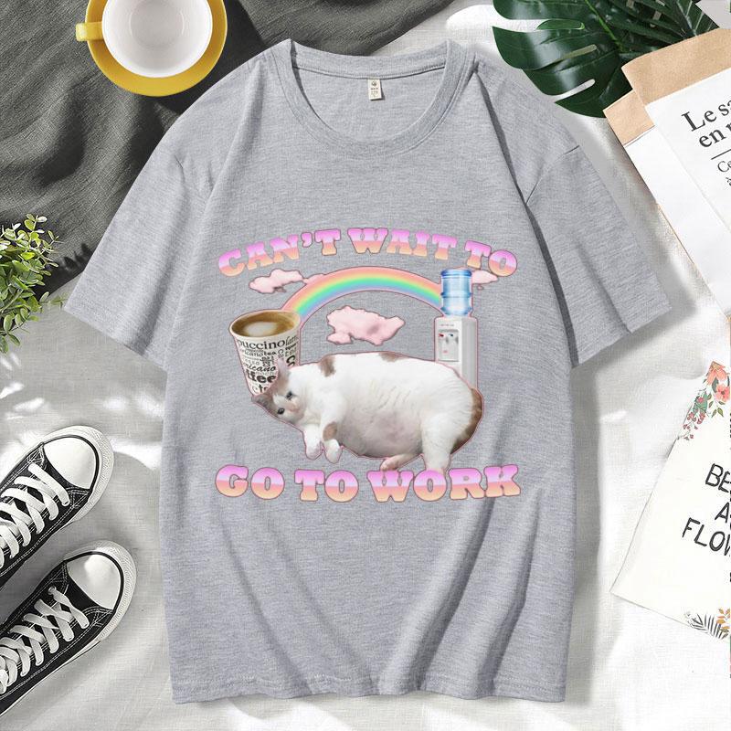 Cant Wait To Go To Work Funny Cat Meme T Shirt Unisexs Womens Vintage Gothic Rock Punk Short Sleeve Hip Hop Oversized Tshirt