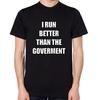Ich renne besser als die Regierung T-Shirt