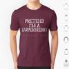 Funny Easy Lazy Halloween Pretend Im A Superhero Costume T Shirt Big Size 100 Cotton Superhero Hero Im A Superhero Halloween