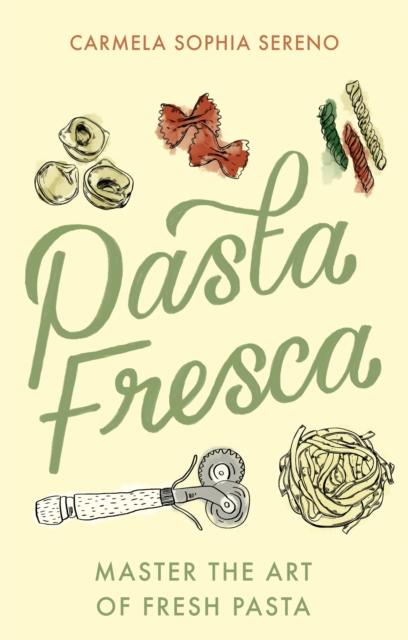 The Pasta Fresca : Master the Art of Fresh Pasta Book