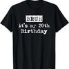 Bruh It's My 20th Birthday Funny Retro 20th Birthday T-Shirt