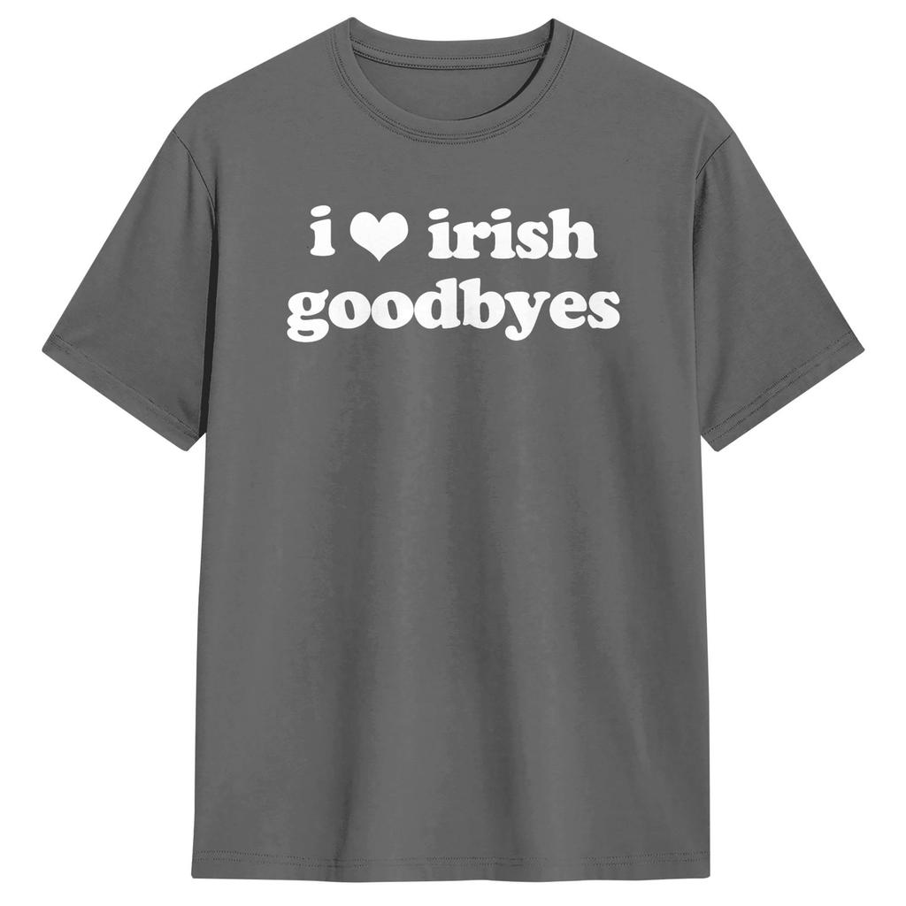 I Love Irish Goodbyes Funny Ireland Exit St Patricks Day Mens T Shirts Leisure Tees Round Neck TShirt Cotton Summer Tops