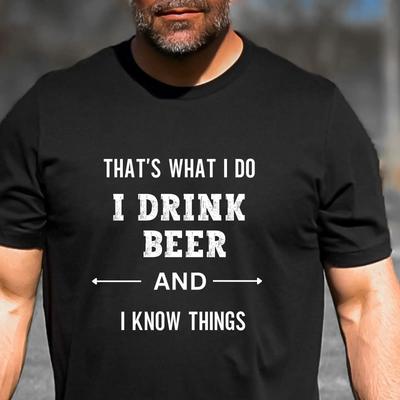 Thats What I Do Drink Beer And Know Things Unisexs Funny Slogan T Shirt Casual Fathers Day For Lovers Got Party Vintage