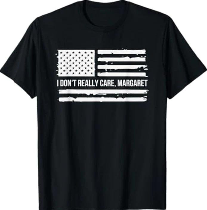 I Don t Really Care Margaret T-Shirt XL