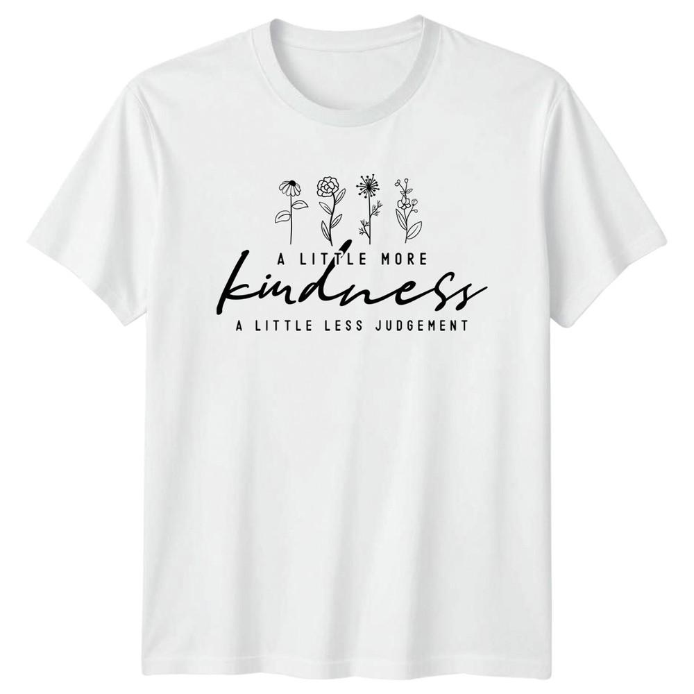 A Little More Kindness TShirt Motivational Quote Gift For Him And Her S