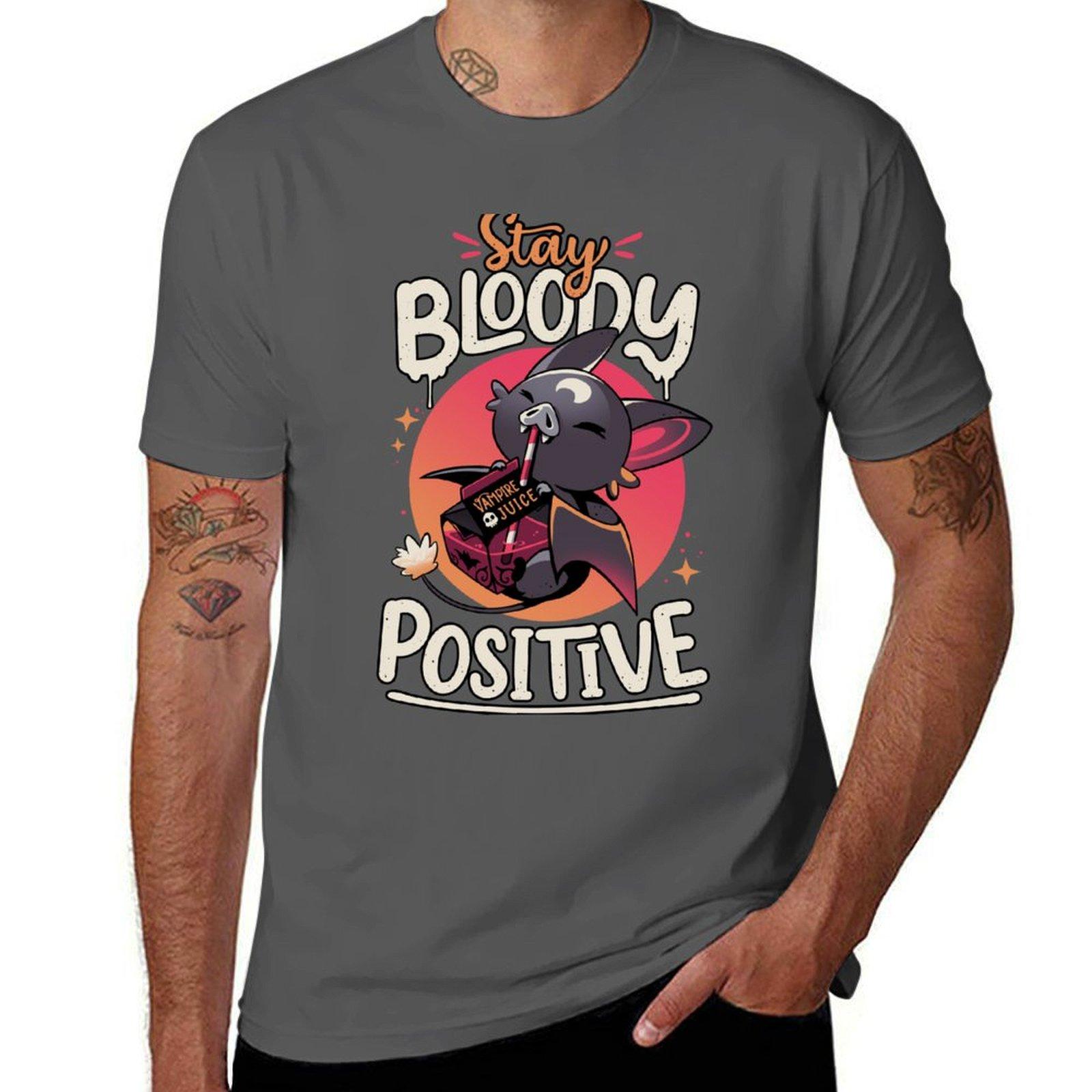 

Stay Bloody Positive - Cute Bat T-Shirt man t shirts for men casual t shirts for man cotton funny anime tshirt T-Shirt 4XL