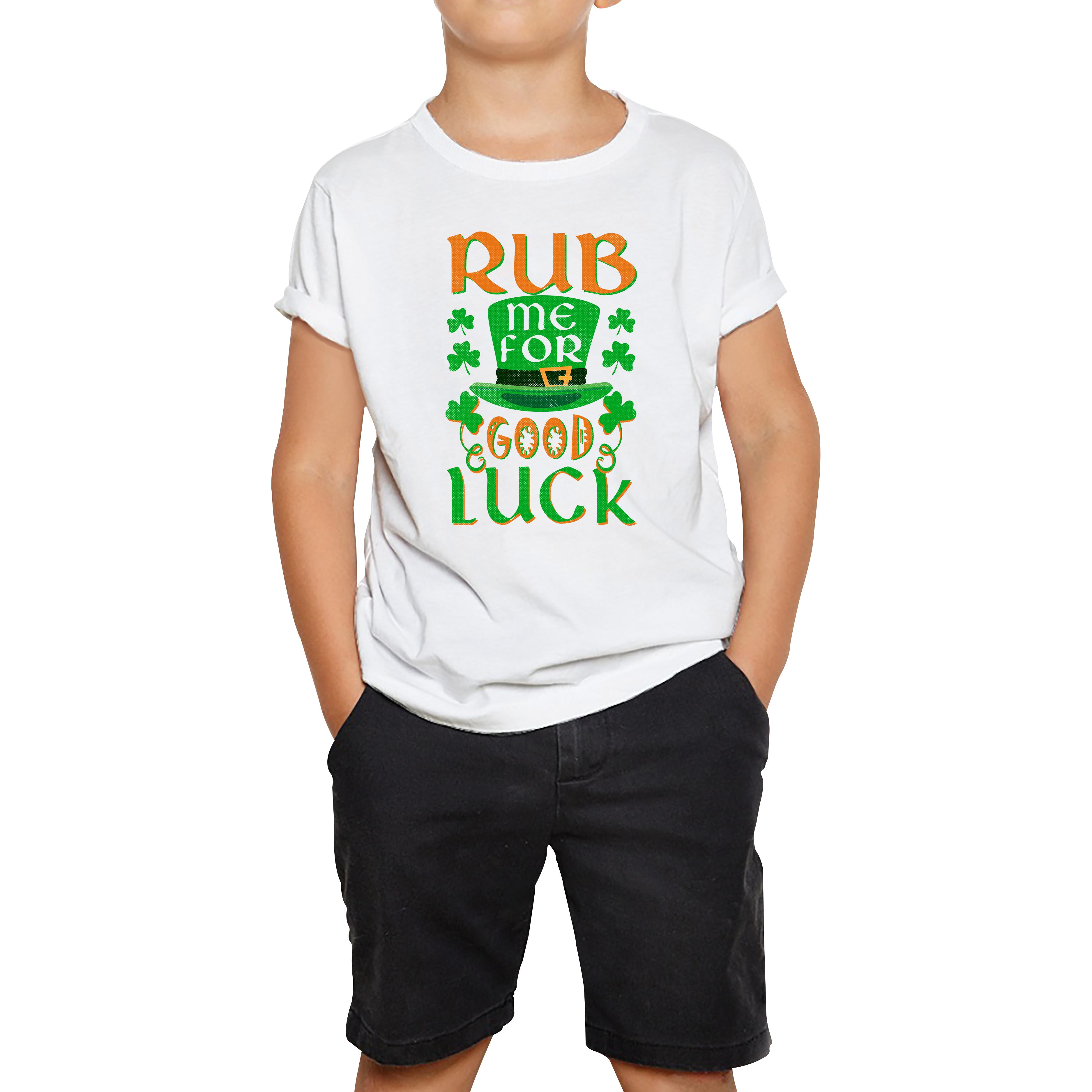 Rub Me For Good Luck St. Patrick s Day Good Luck Charm St Paddy s Day Irish Festive Saint Patricks Day Kids Tee 110