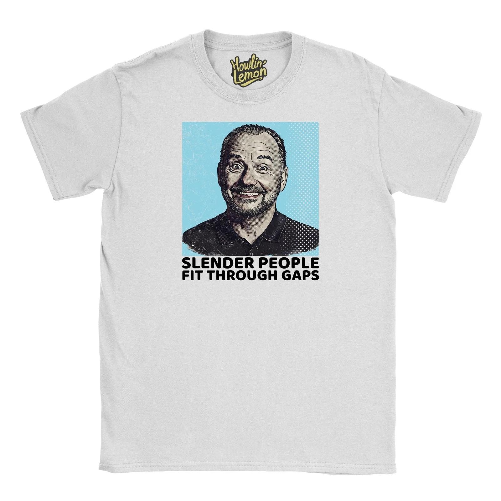 Bob Mortimer T shirt - Slender People Fit Through Gaps Personalised Quote Top 4XL