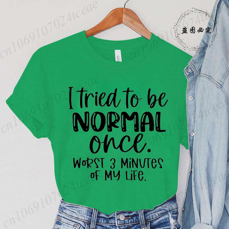 I Tried To Be Normal Once Print Women T-Shirts Modal Tees Short Sleeve Trendy Fashion Tee Sports Clothes Casual Hip Hop Clothing