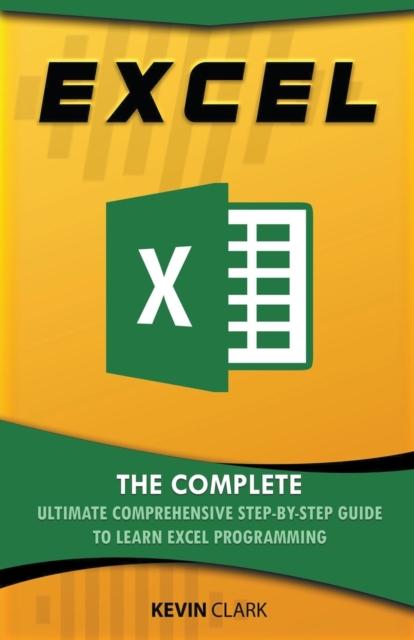 Bok Excel : The Complete Ultimate Comprehensive Step-By-Step Guide To Learn Excel Programming