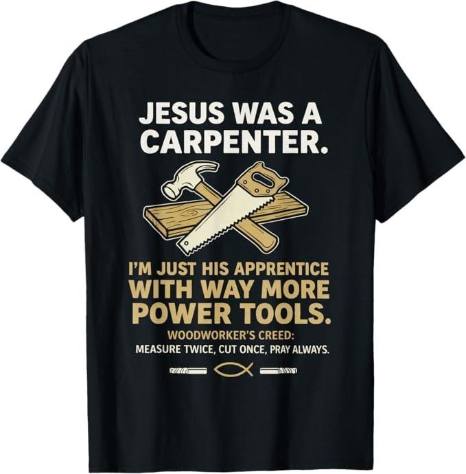 Jesus was A Carpenter Way More Power Tools T-Shirt S разноцветный