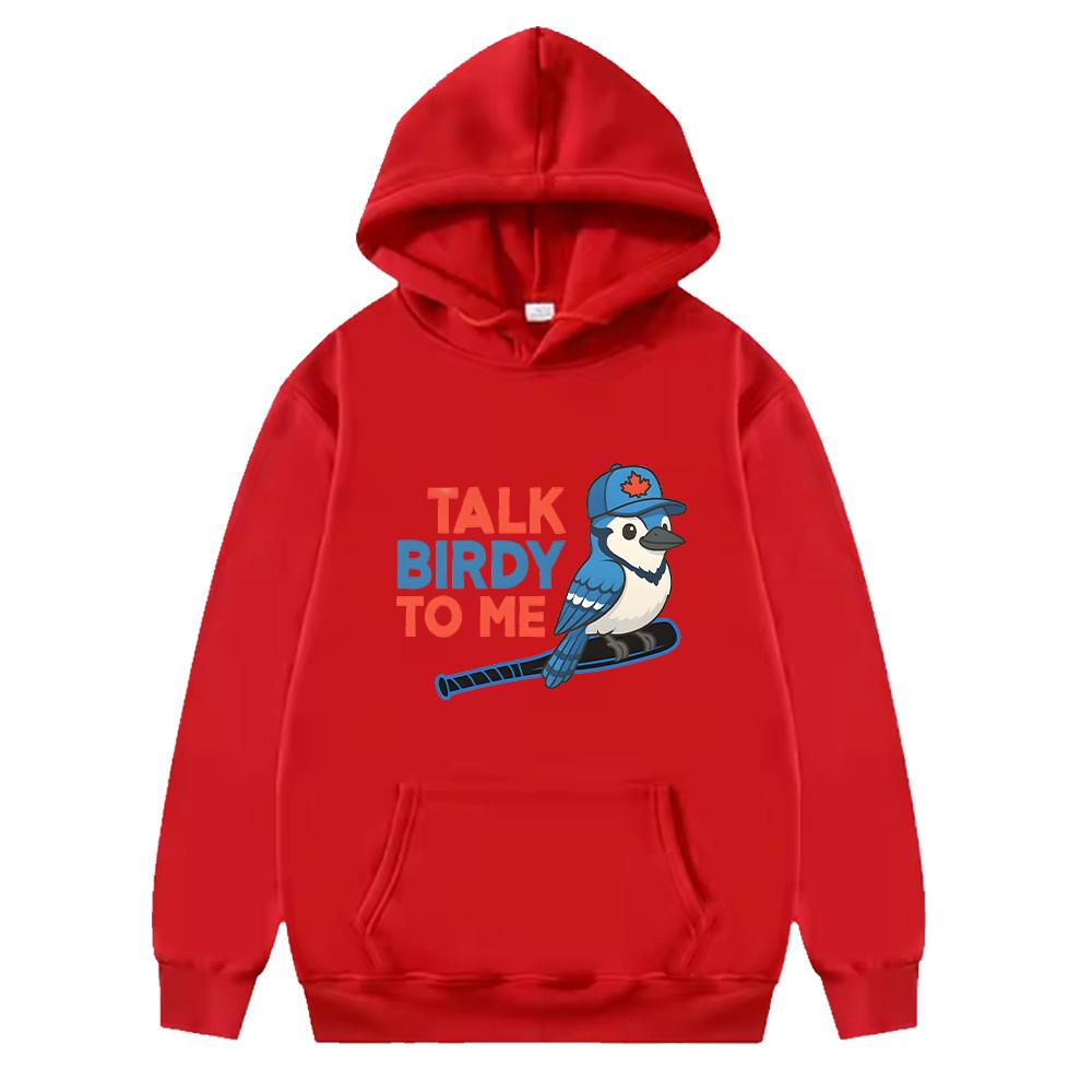 Funny Talk Birdy To Me Blue Jays Baseball Hoodie Unisex Sportswear Baseball Fan Gift Sweatshirt Funny Baseball Hoody Trendy Chic