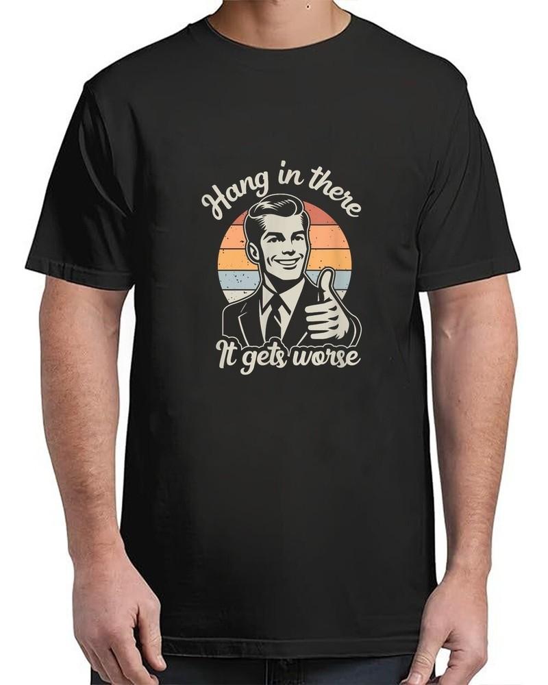 Funny Vintage Hang In There It Gets Vintage Adult S-4XL Unisex T-Shirt S