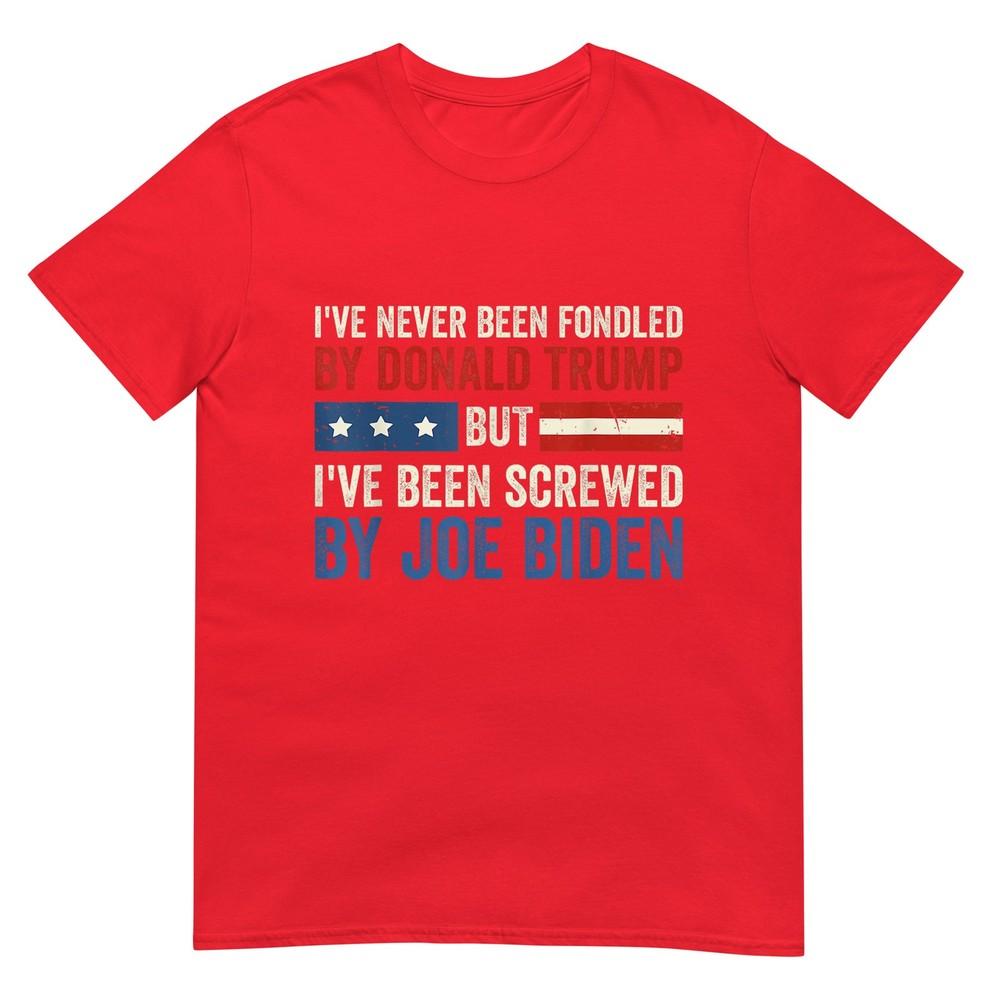 Ive Never Been Fondled By Donald Trump But Joe Biden Tshirt S