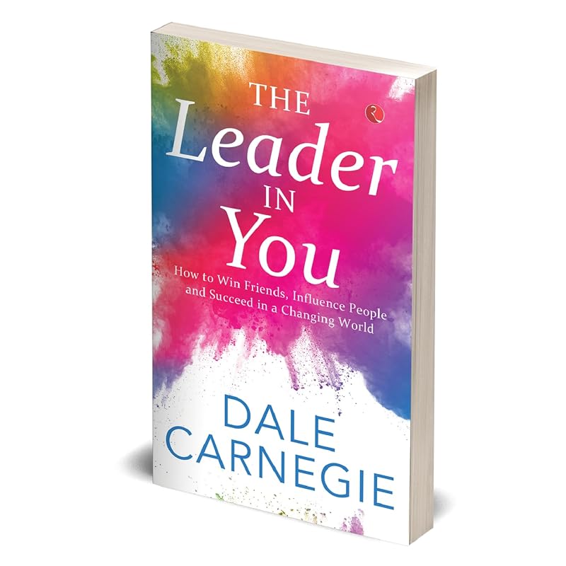 The Leader In You: How to Win Friends, Influence People and Suceed in a Changing World