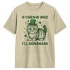 Unisexs Tshirt If I Shenan Once Ill Shenanigan Cat Shenanigan Funny Cotton Tees Short Sleeve T Shirt O Neck Clothing Printed