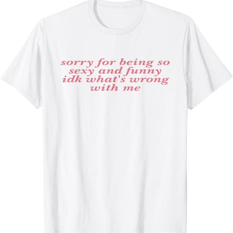 

Sorry For Being So Sexy And Funny Idk What S Wrong With Me T Shirt S разноцветный