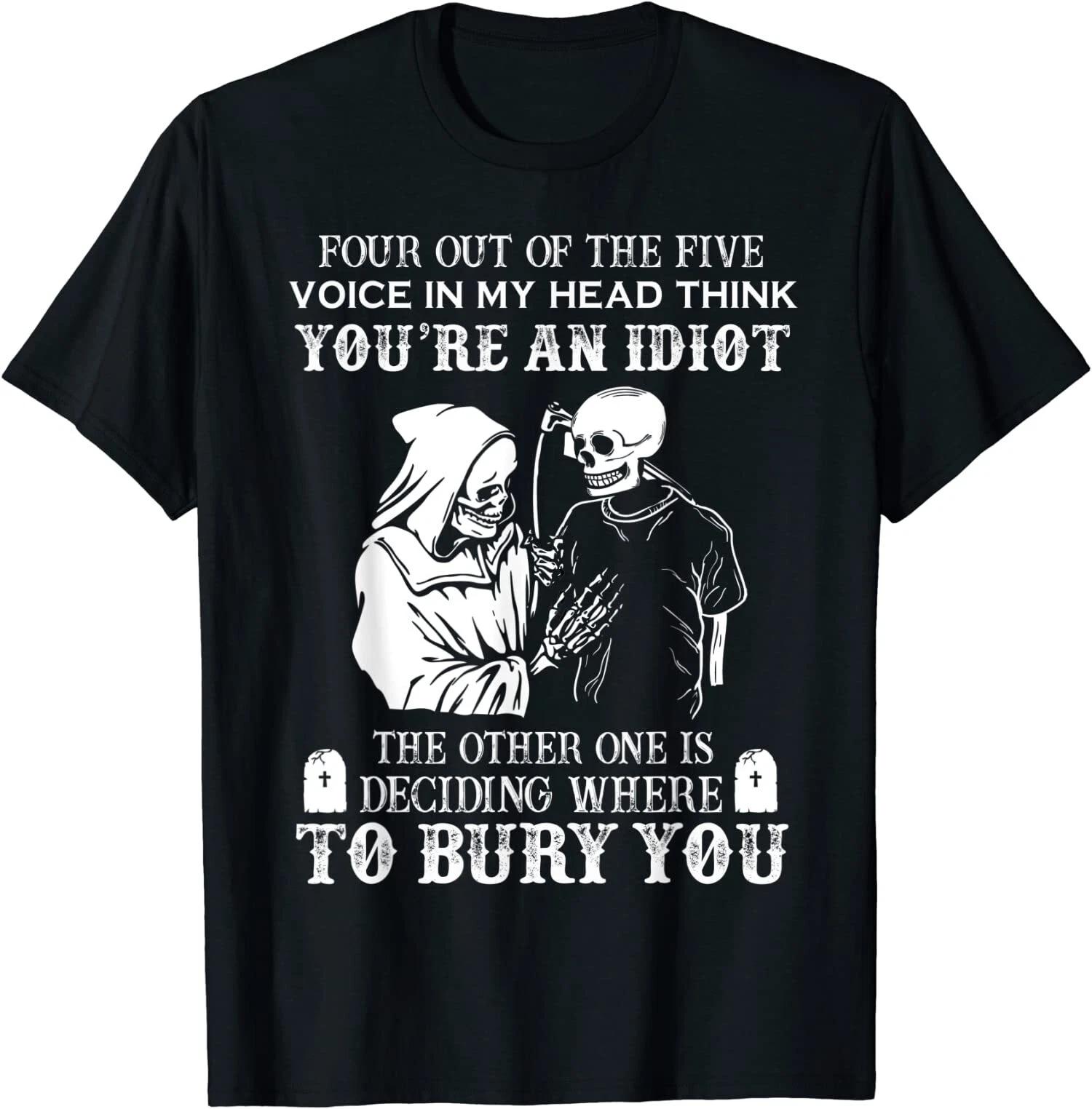 Four Out Of The Five Voice In My Head Think You re An Idiot T-Shirt XS