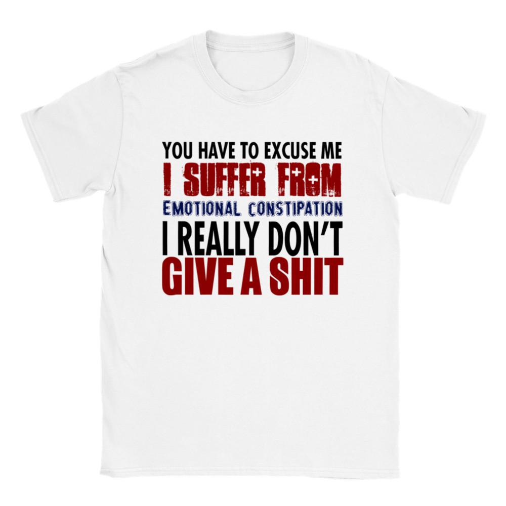 I Suffer From Emotional Constipation T-shirt Unisex T-Shirt XXXL
