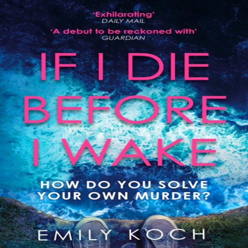 If I Die Before I Wake by Emily Koch Paperback Book 9781784705718