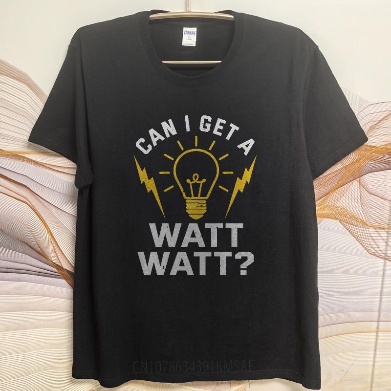 Fashion Summer Man T Shirt Can I Get A Watt Watt Short Sleeve Soft Round Neck Tees Men Tshirt Funny tshirt Round Neck Tee