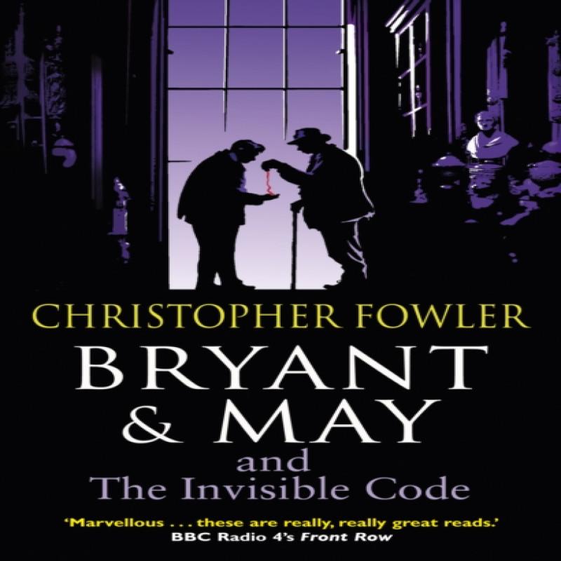 Bryant amp May and the Invisible Code by Christopher Fowler... 9780857500953