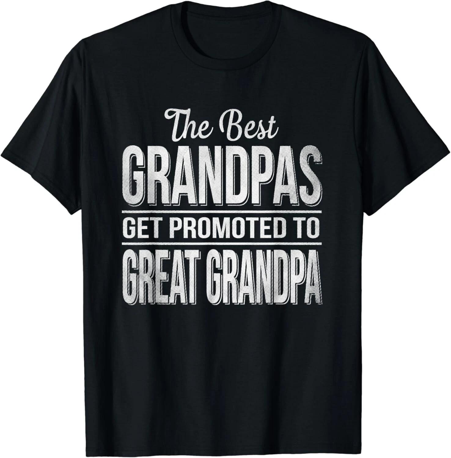 The only best grandpas get promoted to great grandpa Gift Unisex T-Shirt 2XL