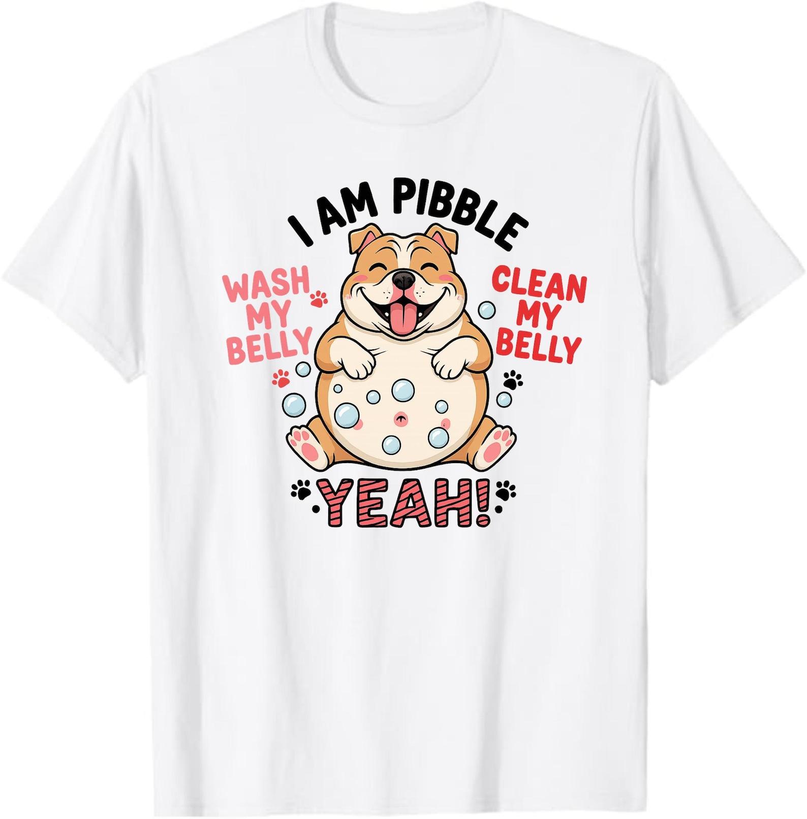 Wash My Belly Clean My Belly Yeah! T-Shirt, Funny Pitbull Dog Lover Gift, Cute Bulldog Bath Time Graphic Tee XL