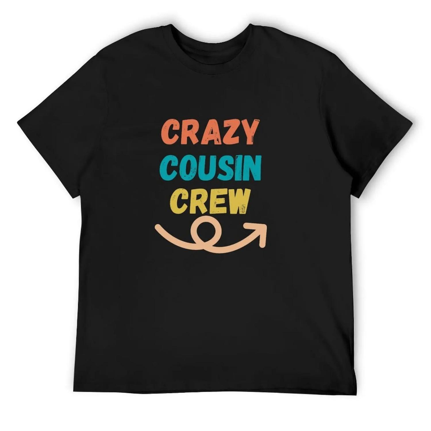 Crazy cousin crew T-Shirt funny shirt cotton custom shirt sublime black t shirts for men S