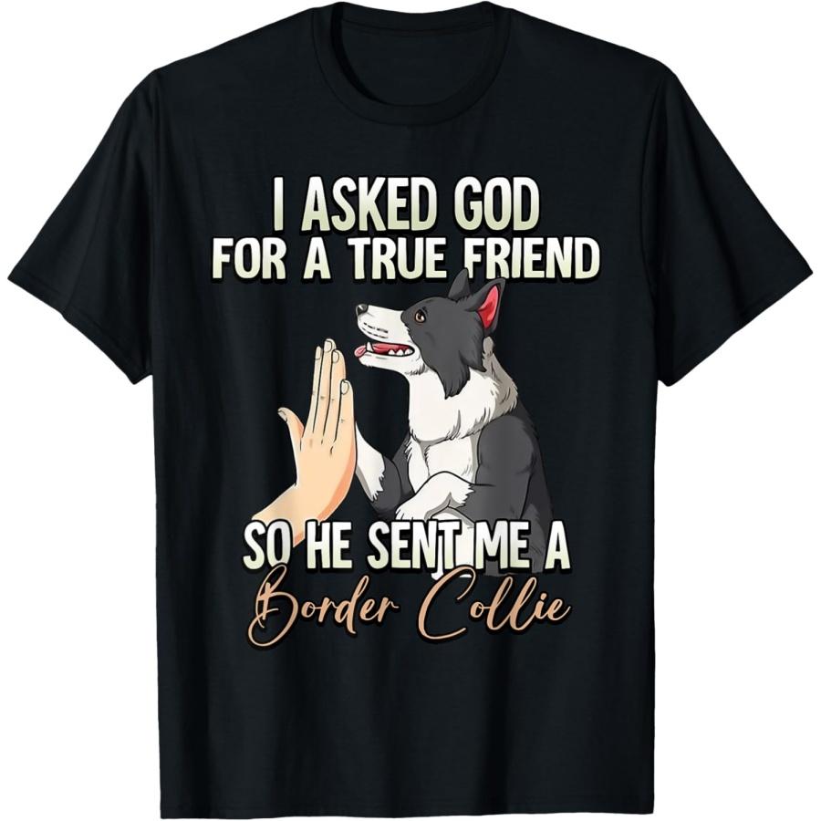 Я попросил Бога о настоящем друге, поэтому Он послал мне футболку с бордер-колли S