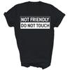 Not Friendly Do Not Touch Funny Introvert Unisex Shirt Gift