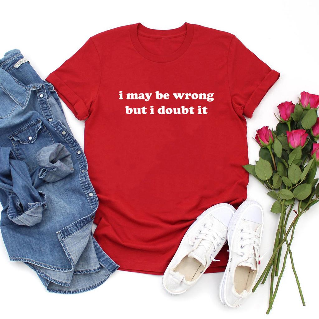 I May Be Wrong But I Doubt It T-Shirt Funny T Shirt Funny Mom Gift Sarcasm Shirt for Women Short Sleeve Sarcastic Graphic Tees
