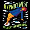 Hypnotwist by Gilbert Hernandez Hardback Book 9781683962045
