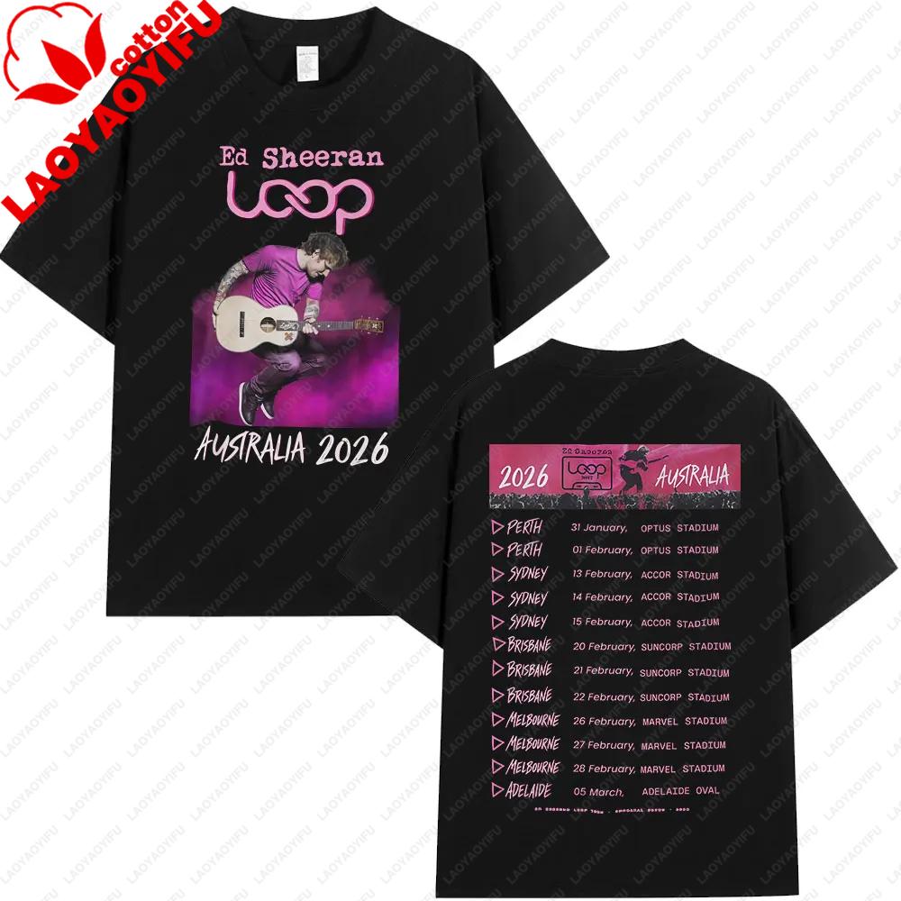 Tour 2026 Album Ed Sheeran Loop Australia Tour Merch T Shirts Fans Gifts Unisexs Unisex Fashion Hip Hop Tees Cotton Oversized Tops