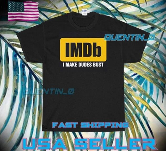 

NEW Shirt PREMIUM IMDB I MAKE DUDES BUST LOGO T-Shirt FUNNY UNISEX SIZE S-5XL 2XL